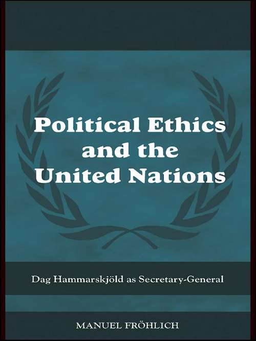 Book cover of Political Ethics and The United Nations: Dag Hammarskjöld as Secretary-General (Cass Series On Peacekeeping Ser.)