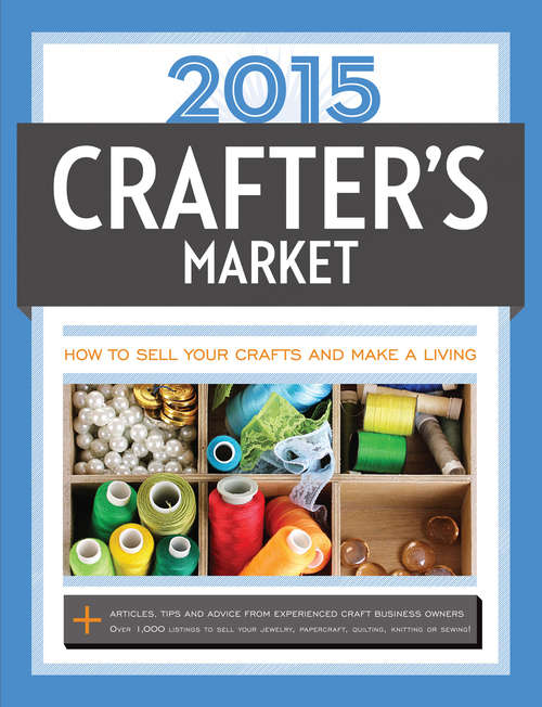 Book cover of 2015 Crafter's Market: How to Sell Your Crafts and Make a Living (Market #2015)