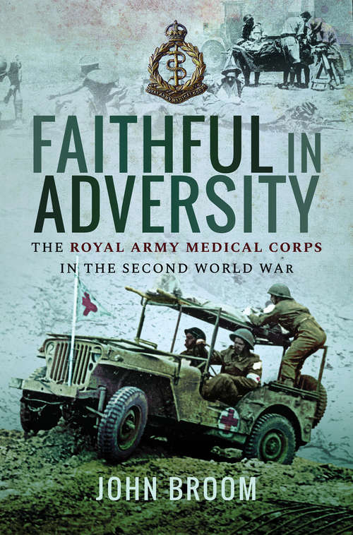 Faithful in Adversity: The Royal Army Medical Corps in the Second World War
