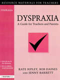 Dyspraxia: A Guide for Teachers and Parents (Resource Materials For Teachers Ser.)
