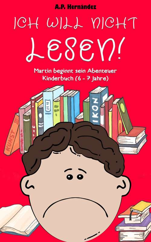 Book cover of Ich will nicht lesen! Martin beginnt sein Abenteuer. Kinderbuch (6 - 7 Jahre)