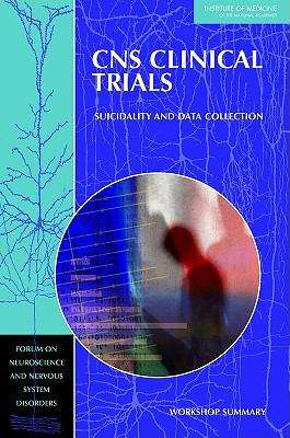 Book cover of CNS Clinical Trials: Suicidality And Data Collection - Workshop Summary