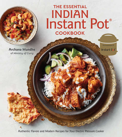 Book cover of The Essential Indian Instant Pot Cookbook: Authentic Flavors and Modern Recipes for Your Electric Pressure Cooker