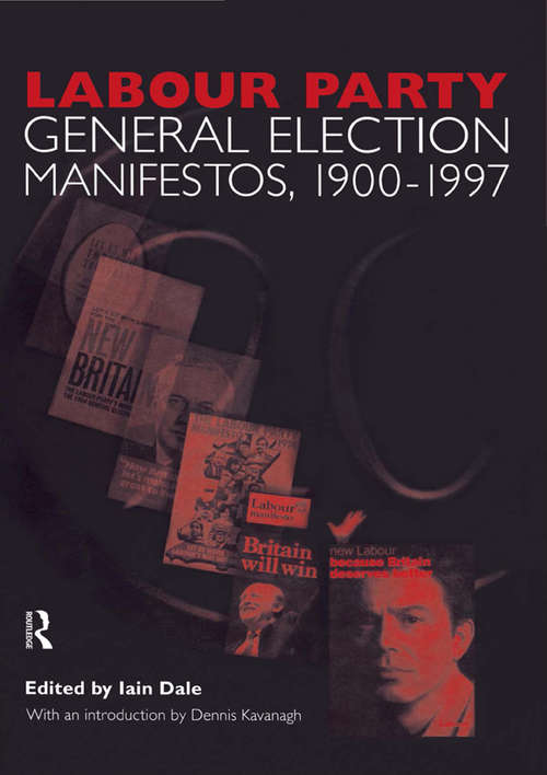 Volume Two. Labour Party General Election Manifestos 1900-1997 (General Election Manifestos Ser. #Vol. 2)