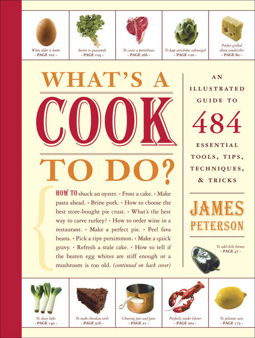 What's a Cook to Do?: An Illustrated Guide to 484 Essential Tips, Techniques, and Tricks (What's A ----to Do? Ser.)