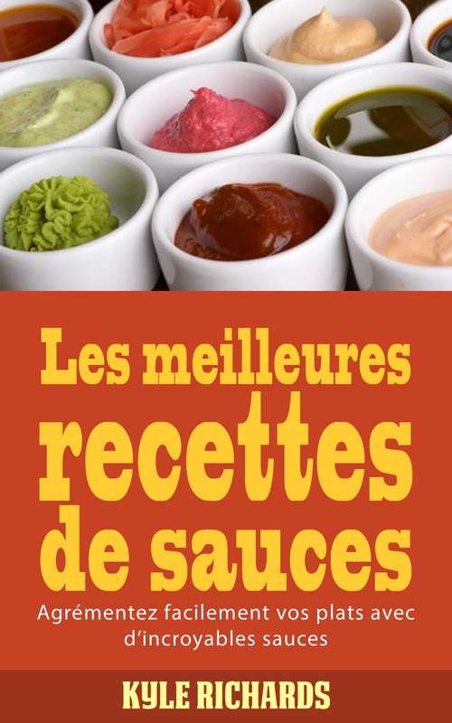 Book cover of Les meilleures recettes de sauces