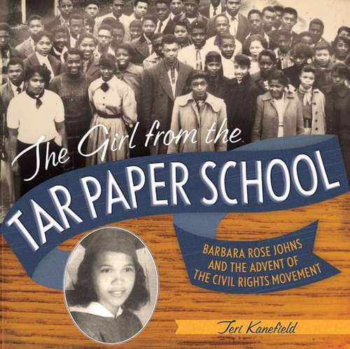 Book cover of The Girl From the Tar Paper School : Barbara Rose Johns and the advent of the Civil Rights Movement