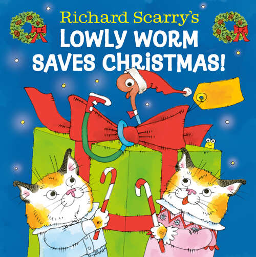 Book cover of Richard Scarry's Lowly Worm Saves Christmas!