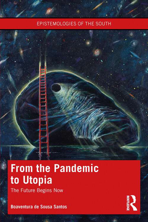 Book cover of From the Pandemic to Utopia: The Future Begins Now (Epistemologies of the South)