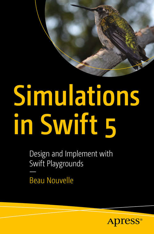 Book cover of Simulations in Swift 5: Design and Implement with Swift Playgrounds (1st ed.)
