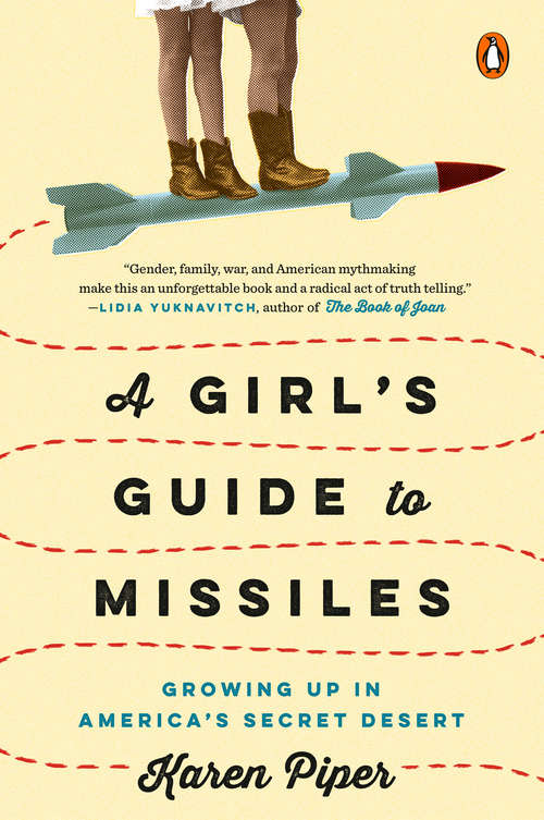 Book cover of A Girl's Guide to Missiles: Growing Up in America's Secret Desert