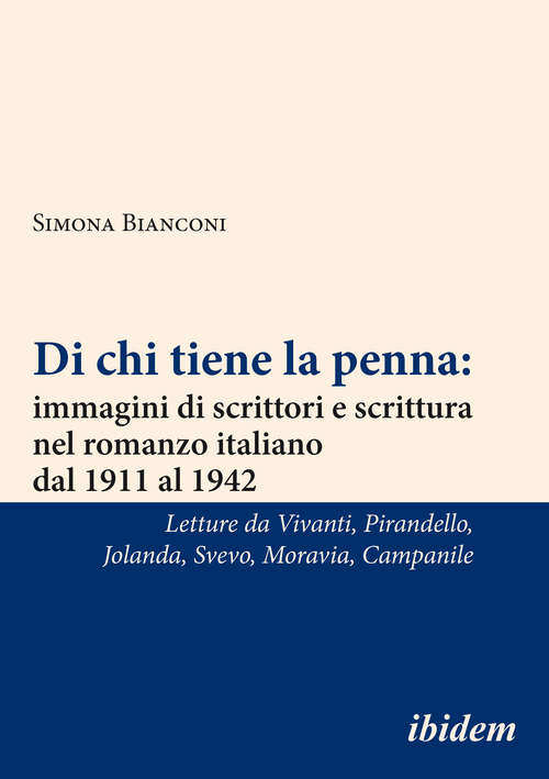 Book cover of Di chi tiene la penna: immagini di scrittori e scrittura nel romanzo italiano dal 1911 al 1942 [Italian-language Edition]