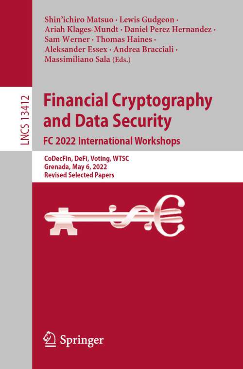 Book cover of Financial Cryptography and Data Security. FC 2022 International Workshops: CoDecFin, DeFi, Voting, WTSC, Grenada, May 6, 2022, Revised Selected Papers (1st ed. 2023) (Lecture Notes in Computer Science #13412)