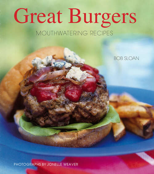 Book cover of Great Burgers: Mouthwatering Recipes