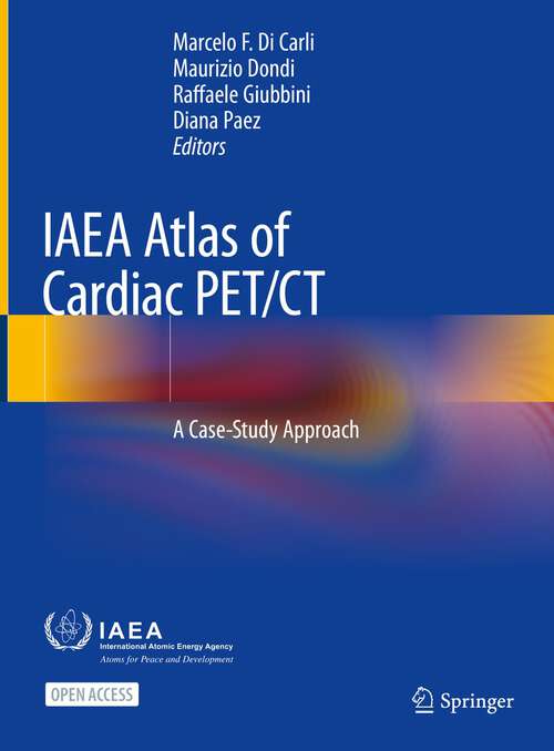 Book cover of IAEA Atlas of Cardiac PET/CT: A Case-Study Approach (1st ed. 2022)