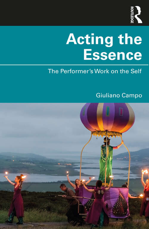 Book cover of Acting the Essence: The Performer's Work on the Self