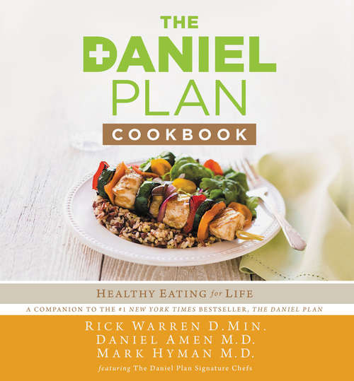 The Daniel Plan Cookbook: Healthy Eating for Life (The Daniel Plan)