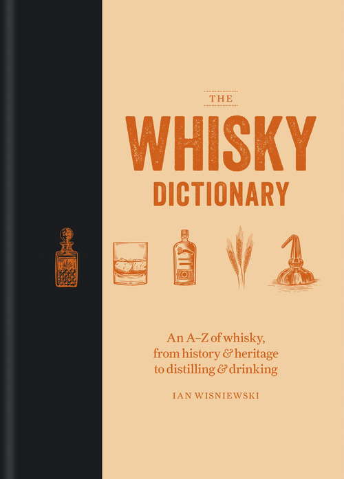 Book cover of The Whisky Dictionary: An AZ of whisky, from history & heritage to distilling & drinking