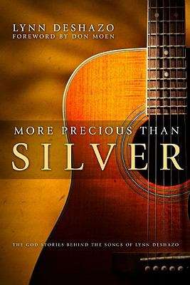 Book cover of More Precious Than Silver: The God Stories Behind the Songs of Lynn Deshazo