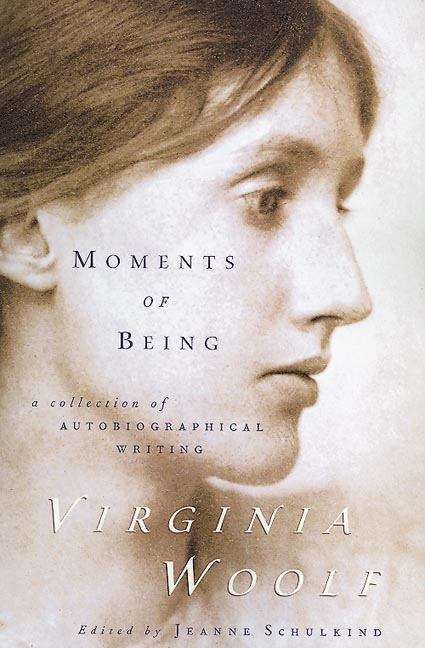 Book cover of Moments of Being, Second Edition (A Harvest Book)