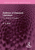 Outlines of Classical Literature: For Students of English (Routledge Revivals)