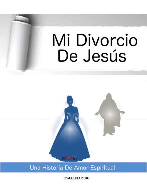 Book cover of Mi Divorcio De Jesús: Una Historia De Amor Espiritual