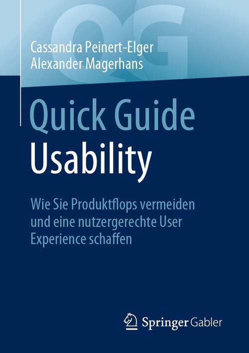 Book cover of Quick Guide Usability: Wie Sie Produktflops vermeiden und eine nutzergerechte User Experience schaffen (1. Aufl. 2023) (Quick Guide)