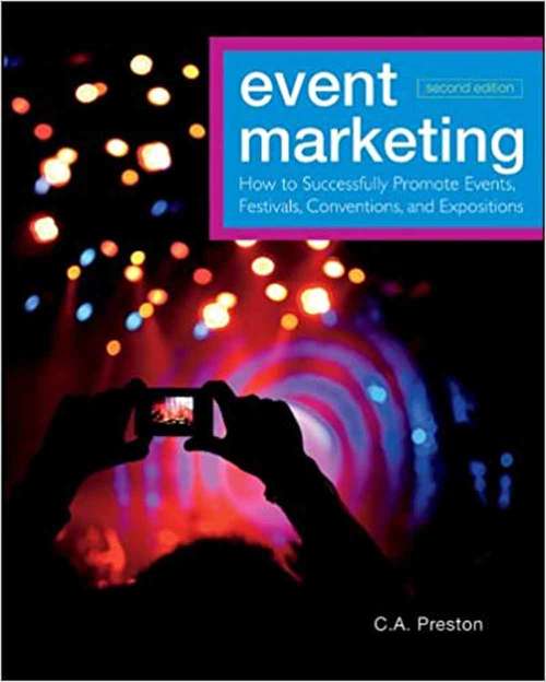 Book cover of Event Marketing: How to Successfully Promote Events, Festivals, Conventions, and Expositions (Second Edition) (Wiley Event Management)