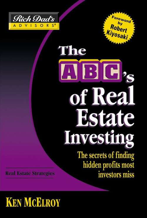 Book cover of The ABC's of Real Estate Investing:The Secrets of Finding Hidden Profits Most Investors Miss (Rich Dad's Advisors Series)
