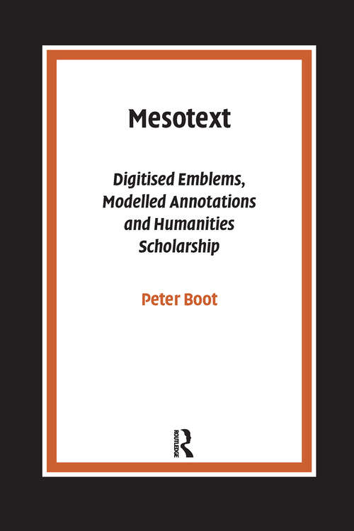 Book cover of Mesotext: Digitised Emblems, Modelled Annotations and Humanities Scholarship (1) (Pallas Proefschriften)
