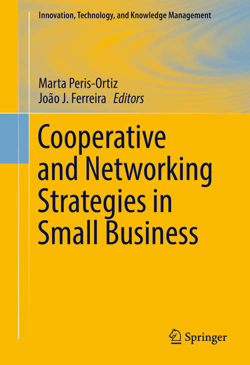Cooperative and Networking Strategies in Small Business (Innovation, Technology, and Knowledge Management)