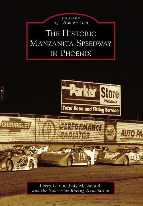 The Historic Manzanita Speedway in Phoenix (Images of America)