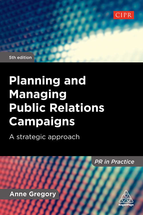 Planning and Managing Public Relations Campaigns: A Strategic Approach (Pr In Practice Ser.)