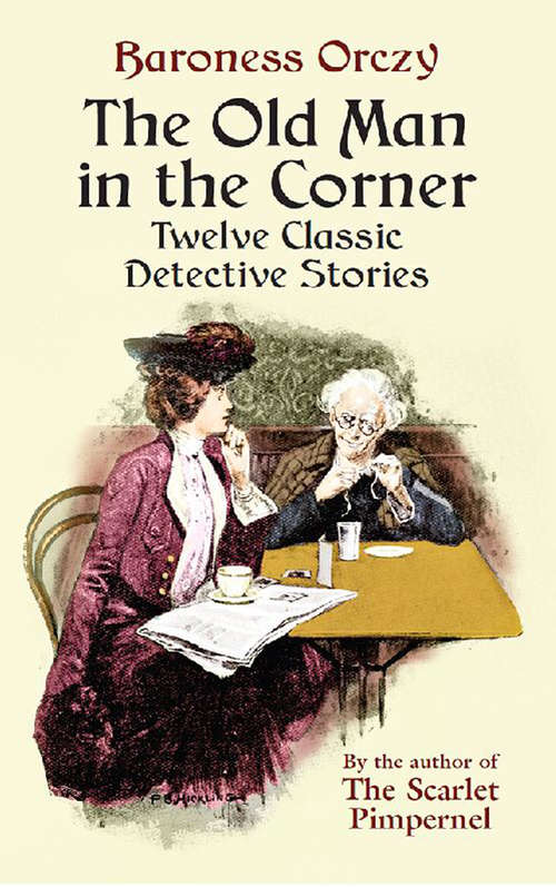 The Old Man in the Corner: Twelve Classic Detective Stories