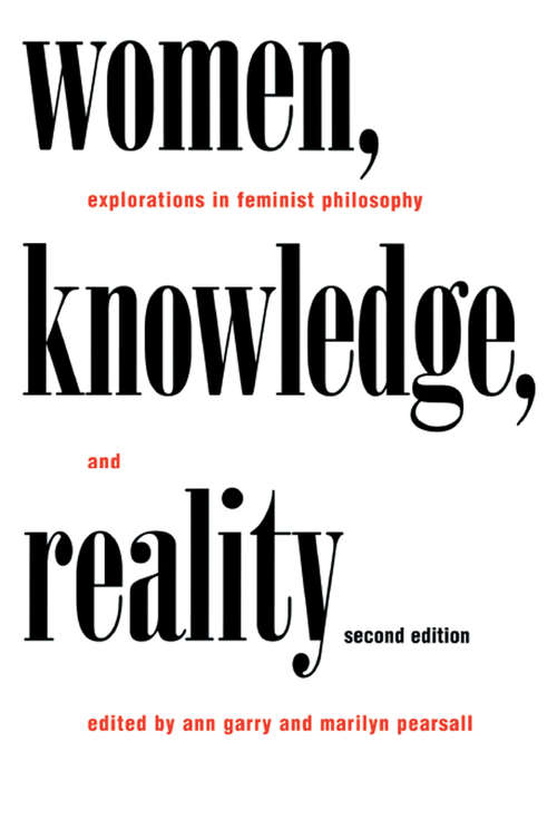 Women, Knowledge, and Reality: Explorations in Feminist Philosophy