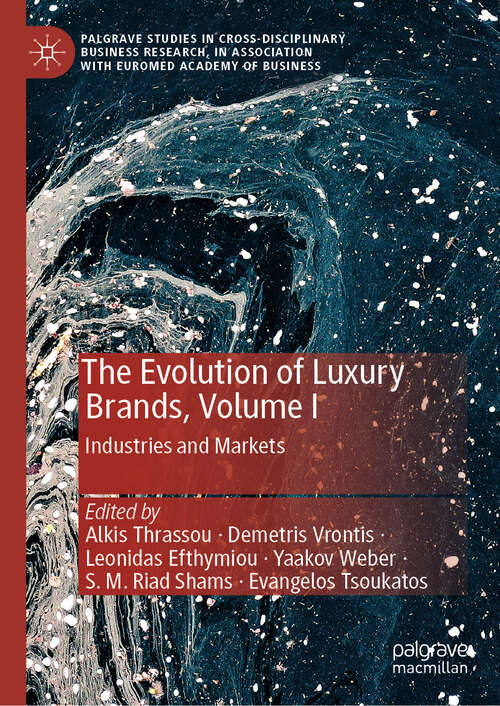 Book cover of The Evolution of Luxury Brands, Volume I: Industries and Markets (Palgrave Studies in Cross-disciplinary Business Research, In Association with EuroMed Academy of Business)