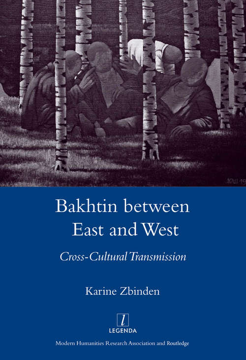 Book cover of Bakhtin Between East and West: Cross-cultural Transmission