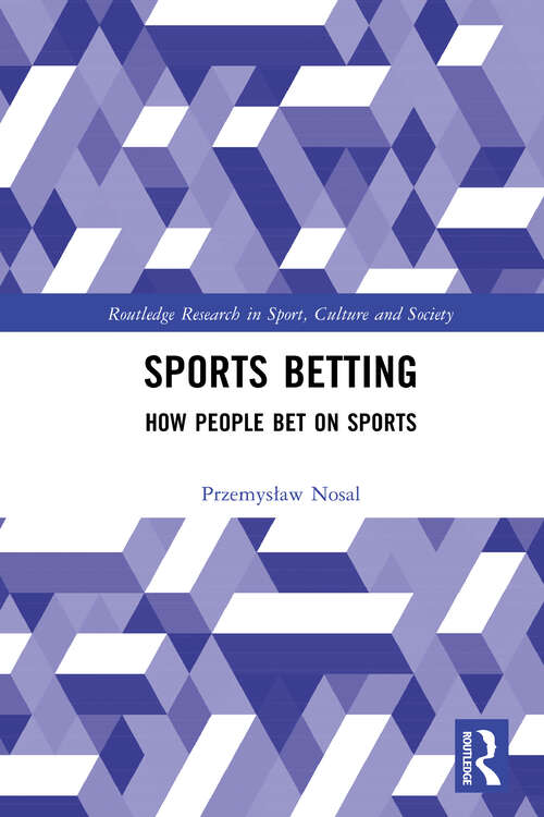 Book cover of Sports Betting: How People Bet on Sports (1) (Routledge Research in Sport, Culture and Society)