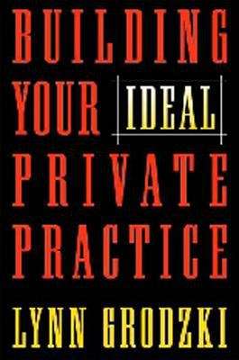 Book cover of Building Your Ideal Private Practice: A Guide for Therapists and Other Healing Professionals