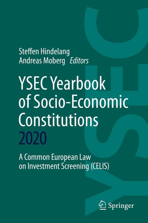 YSEC Yearbook of Socio-Economic Constitutions 2020: A Common European Law on Investment Screening (CELIS) (YSEC Yearbook of Socio-Economic Constitutions #2020)