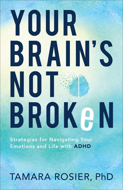Book cover of Your Brain's Not Broken: Strategies For Navigating Your Emotions And Life With Adhd