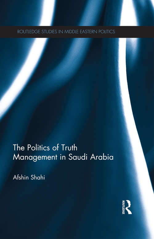 Book cover of The Politics of Truth Management in Saudi Arabia (Routledge Studies in Middle Eastern Politics)