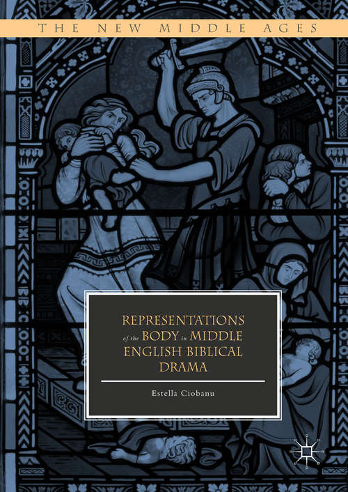 Book cover of Representations of the Body in Middle English Biblical Drama (The New Middle Ages)