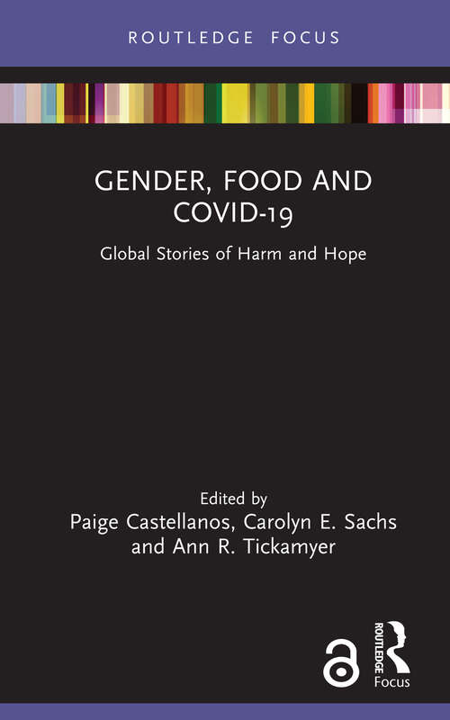 Gender, Food and COVID-19: Global Stories of Harm and Hope (Routledge Focus on Environment and Sustainability)