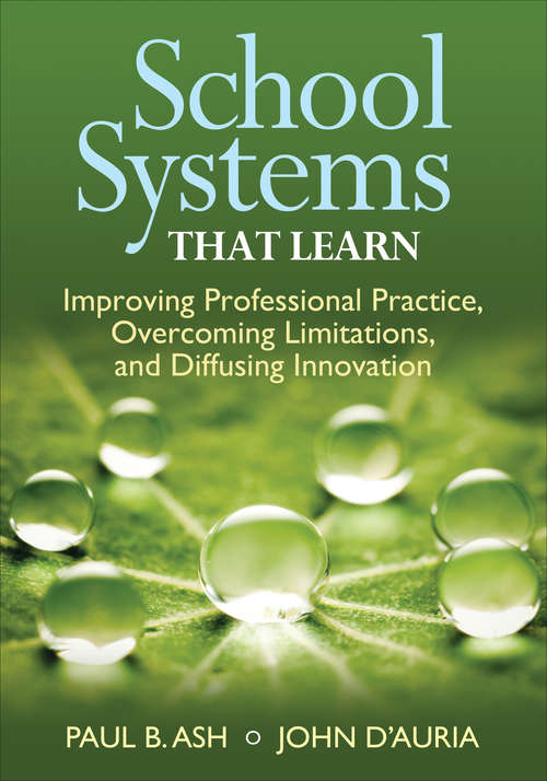 School Systems That Learn: Improving Professional Practice, Overcoming Limitations, and Diffusing Innovation