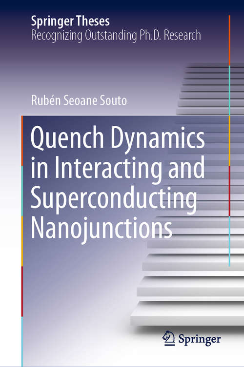 Book cover of Quench Dynamics in Interacting and Superconducting Nanojunctions (1st ed. 2020) (Springer Theses)