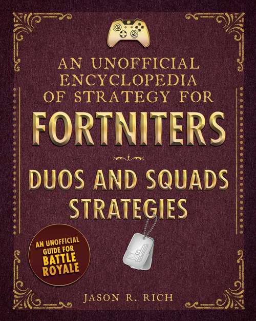 Book cover of An Unofficial Encyclopedia of Strategy for Fortniters: Duos and Squads Strategies (Encyclopedia for Fortniters)
