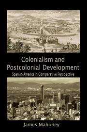 Book cover of Colonialism and Postcolonial Development: Spanish America in Comparative Perspective