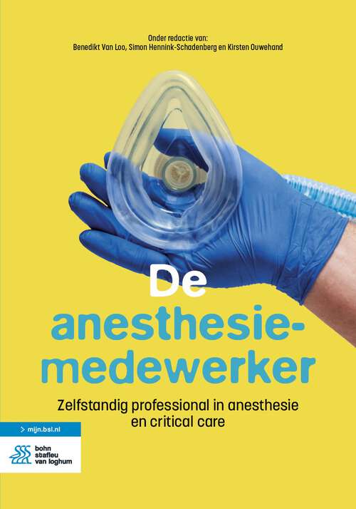 Book cover of De anesthesiemedewerker: Zelfstandig professional in anesthesie en critical care (1st ed. 2023)