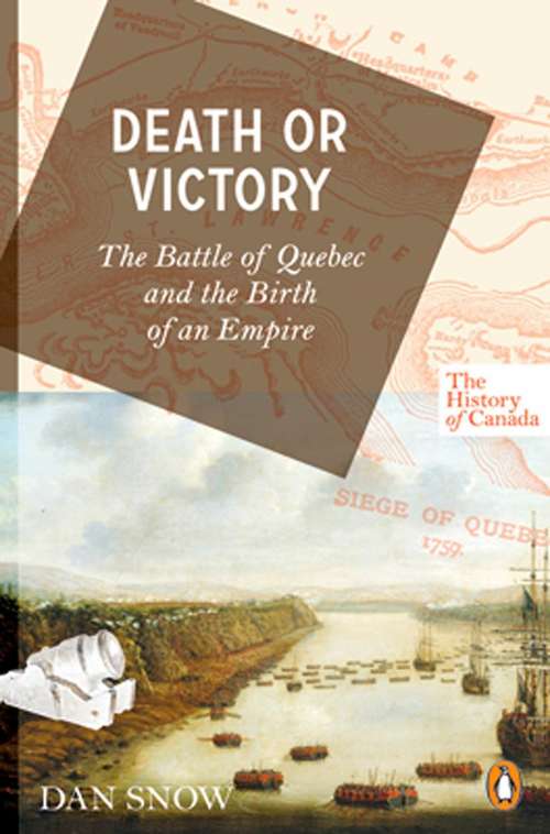 Book cover of The History of Canada Series: The Battle For Quebec And The Birth Of An Empire